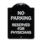 Signmission No Parking Reserved for Physicians Heavy-Gauge Aluminum Architectural Sign, 24" x 18", BS-1824-23796 A-DES-BS-1824-23796 - alternate 1
